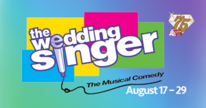 The Wedding Singer on the Barn Theatre Stage August 17-29, 2021
