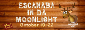 Barn Theatre Escanaba in da Moontlight October 2023
