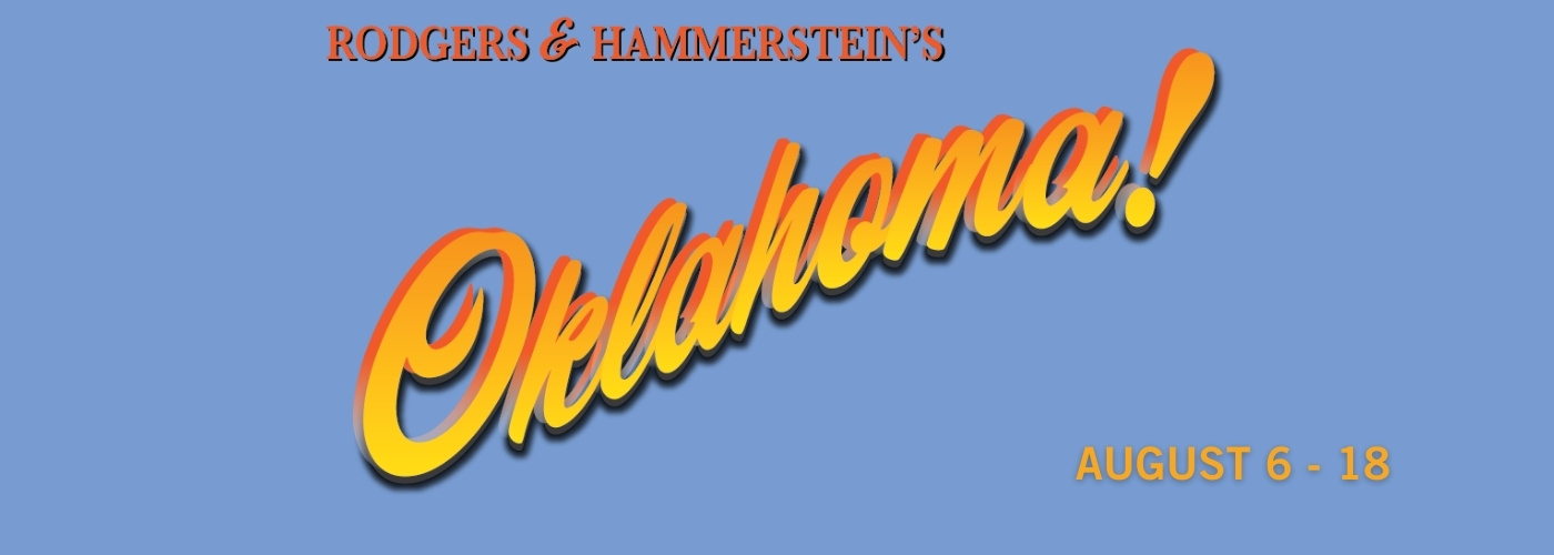 Oklahoma! (August 6 – 18)